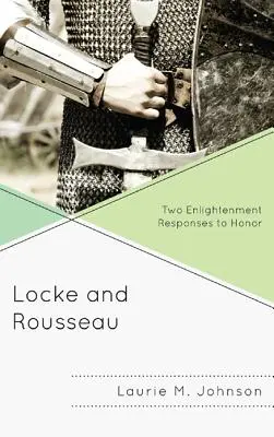 Locke și Rousseau: Două răspunsuri iluministe la onoare - Locke and Rousseau: Two Enlightenment Responses to Honor