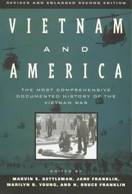 Vietnam și America: Cea mai cuprinzătoare istorie documentată a războiului din Vietnam - Vietnam and America: The Most Comprehensive Documented History of the Vietnam War