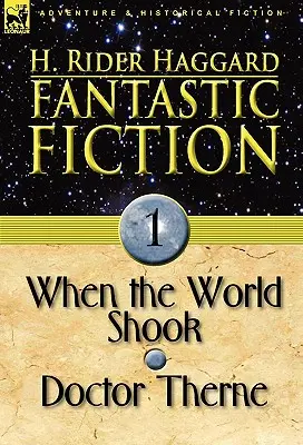 Ficțiune fantastică: 1-Când lumea s-a cutremurat & Doctorul Therne - Fantastic Fiction: 1-When the World Shook & Doctor Therne