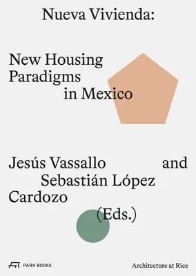 Nueva Vivienda: Noi paradigme de locuire în Mexic - Nueva Vivienda: New Housing Paradigms in Mexico
