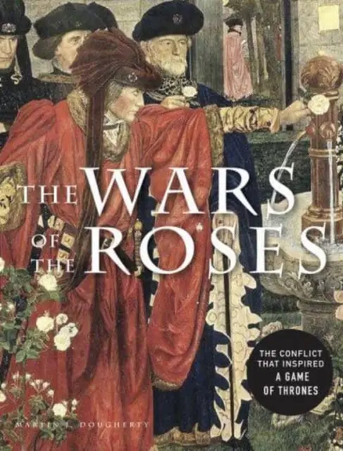 Războiul Trandafirilor - Conflictul care a inspirat Game of Thrones - Wars of the Roses - The conflict that inspired Game of Thrones