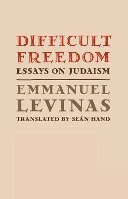 Libertate dificilă: Eseuri despre iudaism - Difficult Freedom: Essays on Judaism