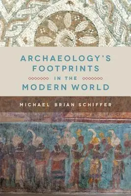 Urmele arheologiei în lumea modernă - Archaeology's Footprints in the Modern World