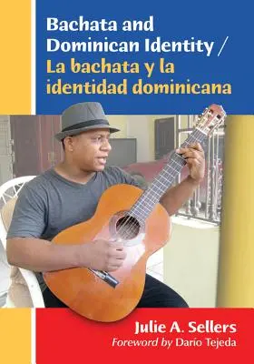 Bachata și identitatea dominicană / La Bachata Y La Identidad Dominicana - Bachata and Dominican Identity / La Bachata Y La Identidad Dominicana