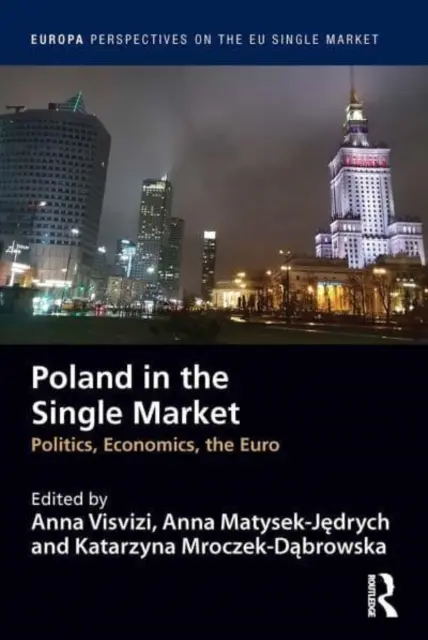 Polonia pe piața unică: Politică, economie, euro - Poland in the Single Market: Politics, Economics, the Euro