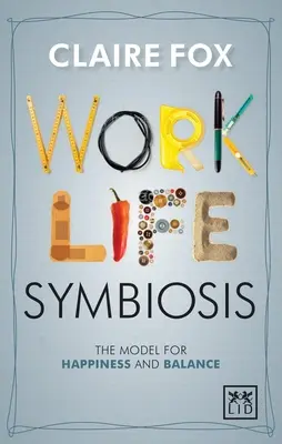 Simbioza muncă/viață: Modelul fericirii și al echilibrului - Work/Life Symbiosis: The Model for Happiness and Balance