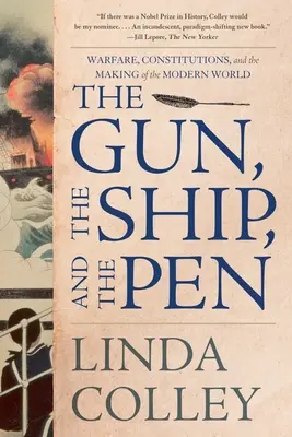 Arma, nava și stiloul: Războiul, constituțiile și crearea lumii moderne - The Gun, the Ship, and the Pen: Warfare, Constitutions, and the Making of the Modern World