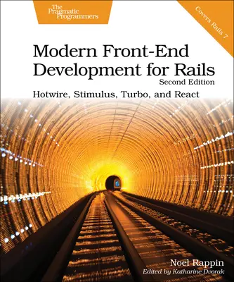 Modern Front-End Development for Rails, ediția a doua: Hotwire, Stimulus, Turbo și React - Modern Front-End Development for Rails, Second Edition: Hotwire, Stimulus, Turbo, and React