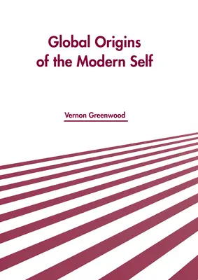 Originile globale ale sinelui modern - Global Origins of the Modern Self