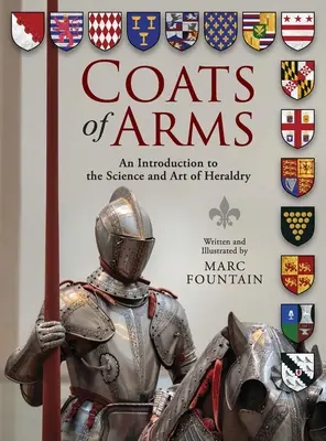 Steme de arme: o introducere în știința și arta heraldicii - Coats of Arms: An Introduction to The Science and Art of Heraldry