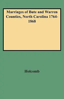 Căsătoriile din comitatele Bute și Warren, Carolina de Nord 1764-1868 - Marriages of Bute and Warren Counties, North Carolina 1764-1868