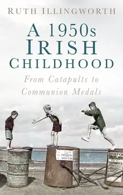 O copilărie irlandeză din anii 1950: De la catapulte la medalii de comuniune - A 1950s Irish Childhood: From Catapults to Communion Medals