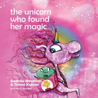 Unicornul care și-a găsit magia: Îi ajută pe copii să se conecteze la magia de a fi ei înșiși - The Unicorn who found her magic: Helping children connect to the magic of being themselves