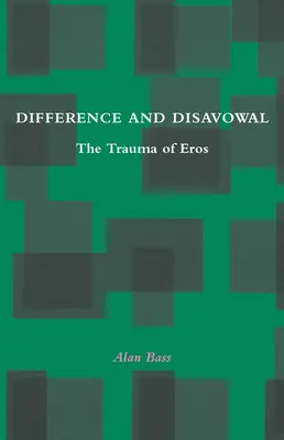Diferență și negare: Trauma lui Eros - Difference and Disavowal: The Trauma of Eros