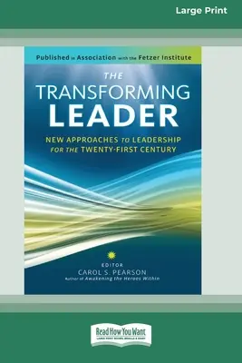 Liderul transformator: New Approaches to Leadership for the Twenty-first Century (16pt Large Print Edition) - The Transforming Leader: New Approaches to Leadership for the Twenty-first Century (16pt Large Print Edition)