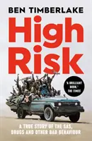 High Risk - O poveste adevărată despre SAS, droguri și alte comportamente rele - High Risk - A True Story of the SAS, Drugs and Other Bad Behaviour