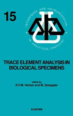 Trace Element Analysis in Biological Specimens: Volumul 15 - Trace Element Analysis in Biological Specimens: Volume 15