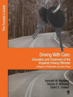 Conducerea cu grijă: Education and Treatment of the Impaired Driving Offender-Strategies for Responsible Living: Ghidul furnizorului - Driving with Care: Education and Treatment of the Impaired Driving Offender-Strategies for Responsible Living: The Provider′s Guide