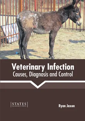 Infecții veterinare: Cauze, diagnostic și control - Veterinary Infection: Causes, Diagnosis and Control