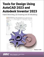 Instrumente pentru proiectare utilizând AutoCAD 2023 și Autodesk Inventor 2023: Schițarea manuală, desenarea 2D și modelarea 3D - Tools for Design Using AutoCAD 2023 and Autodesk Inventor 2023: Hand Sketching, 2D Drawing and 3D Modeling