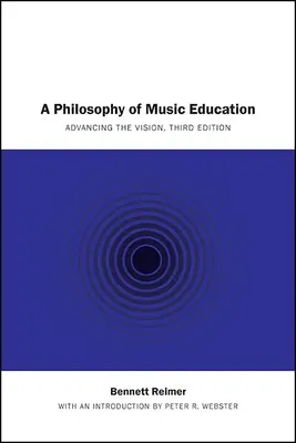 O filosofie a educației muzicale: Promovarea viziunii, ediția a treia - A Philosophy of Music Education: Advancing the Vision, Third Edition