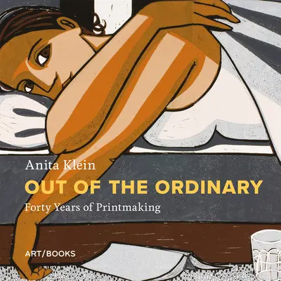 Anita Klein: Out of the Ordinary: Patruzeci de ani de gravură - Anita Klein: Out of the Ordinary: Forty Years of Printmaking