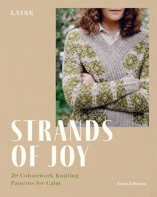 Strands of Joy: 20 de modele de tricotat în culori pentru calm - Strands of Joy: 20 Colourwork Knitting Patterns for Calm