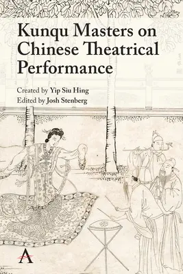 Maeștrii Kunqu asupra spectacolului teatral chinez - Kunqu Masters on Chinese Theatrical Performance
