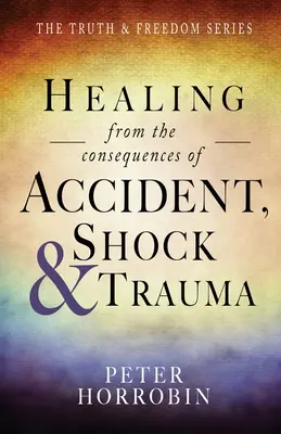 Vindecarea de consecințele accidentelor, șocurilor și traumelor - Healing from the consequences of Accident, Shock and Trauma