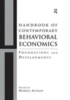 Manual de economie comportamentală contemporană - fundamente și evoluții - Handbook of Contemporary Behavioral Economics - Foundations and Developments