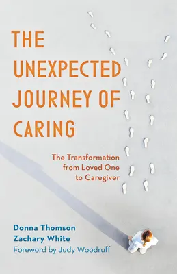 Călătoria neașteptată a îngrijirii: Transformarea de la iubit la îngrijitor - The Unexpected Journey of Caring: The Transformation from Loved One to Caregiver