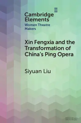 Xin Fengxia și transformarea operei Ping din China - Xin Fengxia and the Transformation of China's Ping Opera