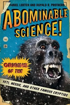 Știință abominabilă! Originea lui Yeti, Nessie și a altor criptome celebre - Abominable Science!: Origins of the Yeti, Nessie, and Other Famous Cryptids