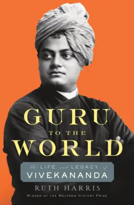 Guru pentru lume: Viața și moștenirea lui Vivekananda - Guru to the World: The Life and Legacy of Vivekananda