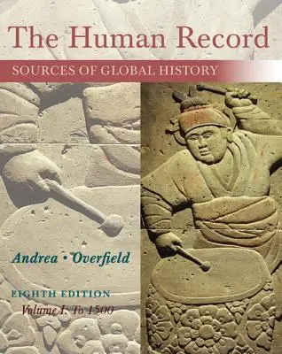 The Human Record: Surse ale istoriei globale, volumul I: Până la 1500 - The Human Record: Sources of Global History, Volume I: To 1500