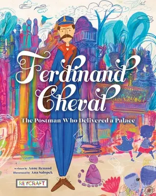 Ferdinand Cheval: Poștașul care a livrat un palat - Ferdinand Cheval: The Postman Who Delivered a Palace
