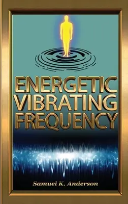 Frecvența de Vibrație Energetică - Energetic Vibrating Frequency