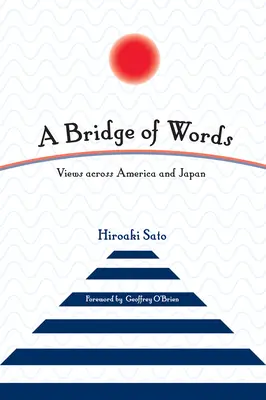 Un pod de cuvinte: Priviri prin America și Japonia - A Bridge of Words: Views Across America and Japan