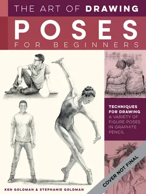 Arta de a desena posturi pentru începători: Tehnici pentru desenarea unei varietăți de poziții ale figurilor în creion grafit - The Art of Drawing Poses for Beginners: Techniques for Drawing a Variety of Figure Poses in Graphite Pencil
