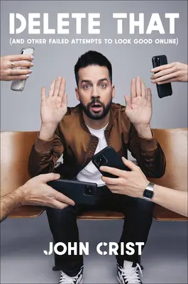 Delete That: (Și alte încercări eșuate de a arăta bine online) - Delete That: (And Other Failed Attempts to Look Good Online)