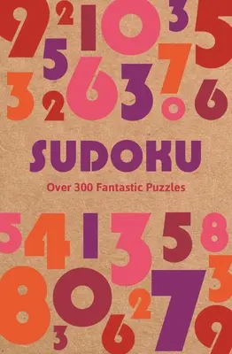 Sudoku: Peste 300 de puzzle-uri fantastice - Sudoku: Over 300 Fantastic Puzzles