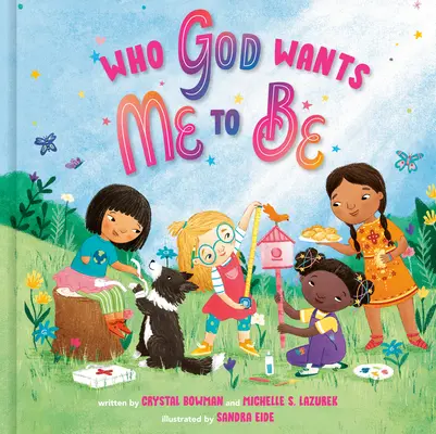 Cine vrea Dumnezeu să fiu: O carte ilustrată - Who God Wants Me to Be: A Picture Book