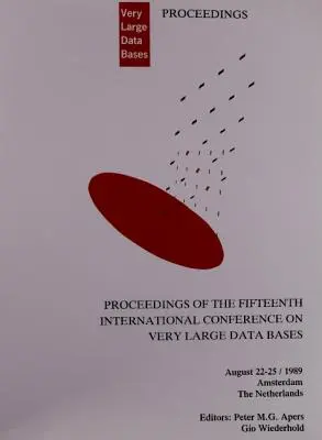 Proceedings 1989 Vldb Conference: A 15-a Conferință internațională privind bazele de date foarte mari - Proceedings 1989 Vldb Conference: 15th International Conference on Very Large Data Bases