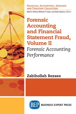 Contabilitatea judiciară și fraudarea situațiilor financiare, volumul II: Performanța contabilității judiciare - Forensic Accounting and Financial Statement Fraud, Volume II: Forensic Accounting Performance