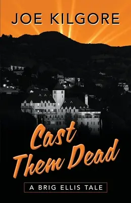 Aruncați-i morți: O poveste cu Brig Ellis - Cast Them Dead: A Brig Ellis Tale