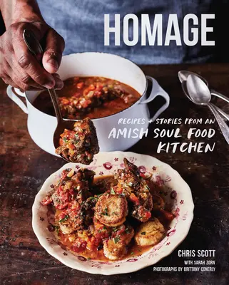 Omagiu: Rețete și povești dintr-o bucătărie Amish Soul Food - Homage: Recipes and Stories from an Amish Soul Food Kitchen