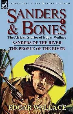 Sanders & Bones-Aventurile africane: 1-Sanders of the River & the People of the River - Sanders & Bones-The African Adventures: 1-Sanders of the River & the People of the River