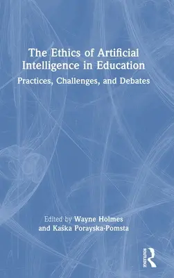 Etica inteligenței artificiale în educație: Practici, provocări și dezbateri - The Ethics of Artificial Intelligence in Education: Practices, Challenges, and Debates