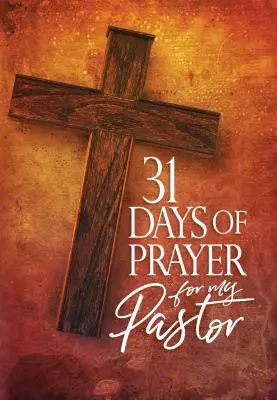 31 de zile de rugăciune pentru pastorul meu - 31 Days of Prayer for My Pastor