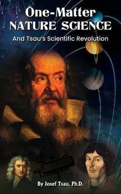 Știința naturii într-o singură materie: Revoluția științifică a lui Țau - One-Matter Nature Science: Tsau's Scientific Revolution